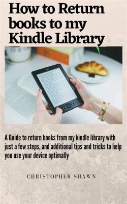 how to return borrowed books on kindle: the importance of book conservation